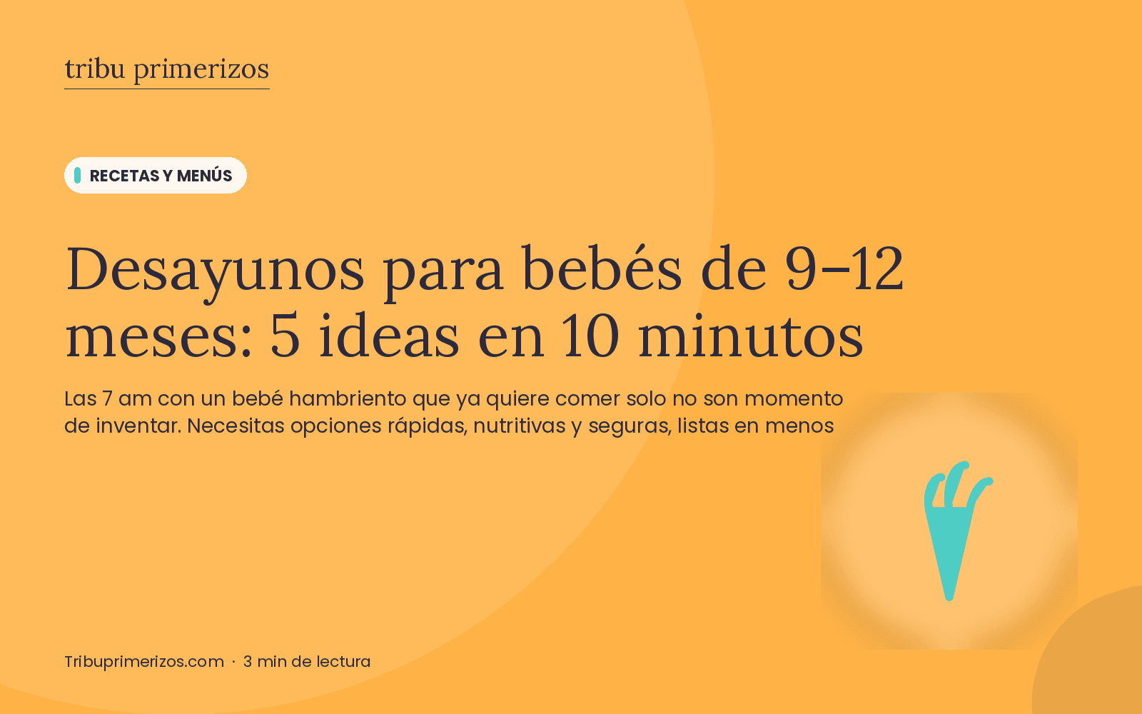 Desayunos para bebés de 9–12 meses: 5 ideas en 10 minutos